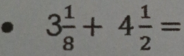 3 1/8 +4 1/2 =