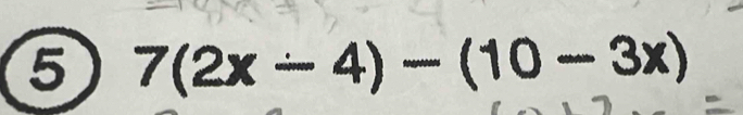 5 7(2x-4)-(10-3x)