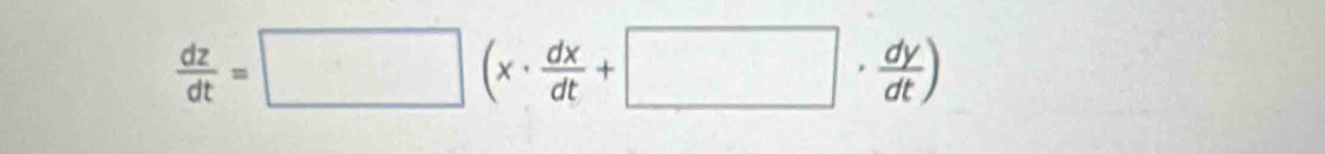  dz/dt =□ (x·  dx/dt +□ ·  dy/dt )