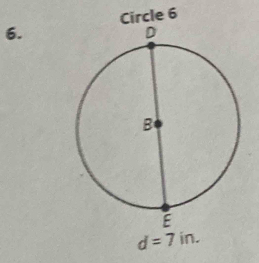 Circle 6
6.
d=7in.