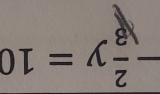 - 2/x^3 y=10