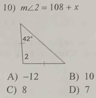 m∠ 2=108+x
A) -12 B) 10
C) 8 D) 7