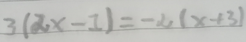 3(2x-1)=-4(x+3)