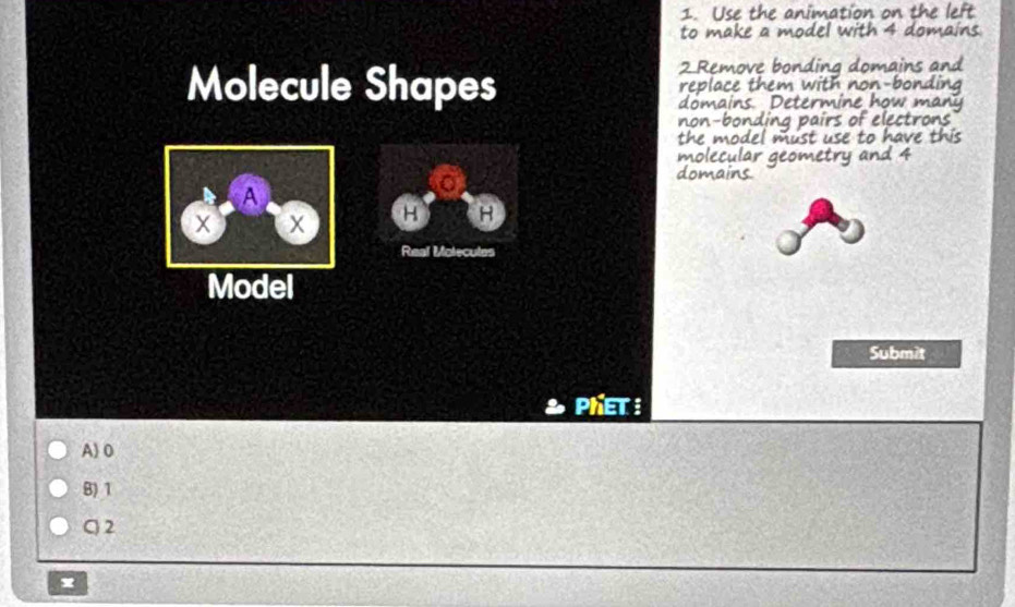 to me
Molecule Shapes
A
X - H
Real Molecutes
Model
Submit
PKET :
A) 0
B) 1
Q 2
x