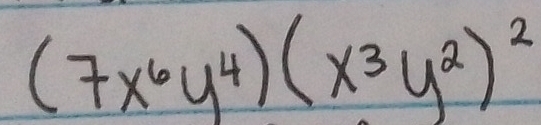 (7x^6y^4)(x^3y^2)^2