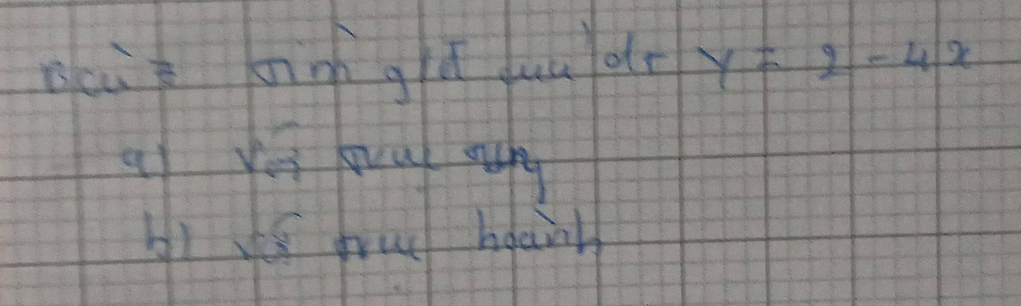 gau binhgú yuu olt y=2-4x
a you auu mug
bi is frui beail