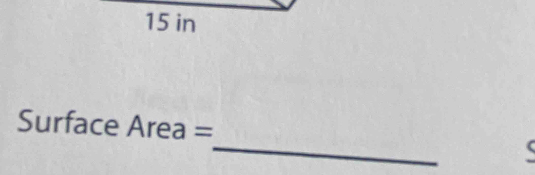 15 in
_
Surface Area =