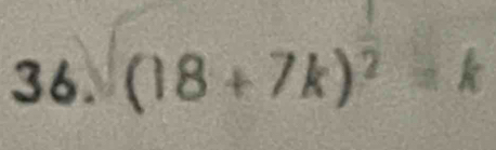 (18+7k)^2=k