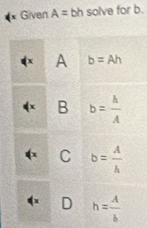 Given A= bh solve for b.