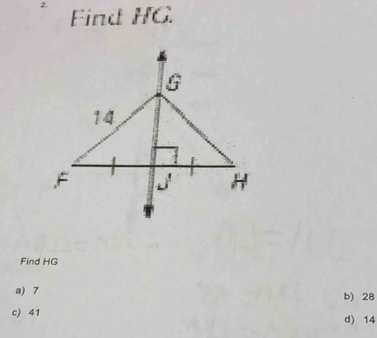 Find HG
Find HG
a 7 b) 28
c) 41 d 14