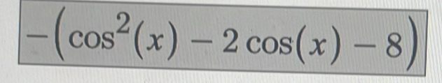 -(cos^2(x)-2cos (x)-8)