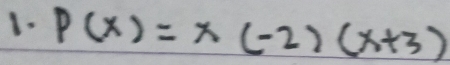 P(x)=x(-2)(x+3)