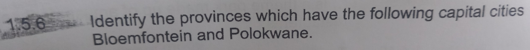 Identify the provinces which have the following capital cities 
Bloemfontein and Polokwane.