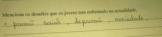 Menciona os desafios que os jovens tem enfrentado na actualidade. 
_ 
_