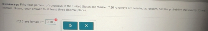Solved: Runaways Fifty-four percent of runaways in the United States ...
