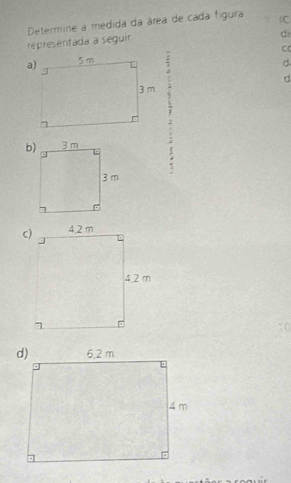 Determine a medida da área de cada figura 
representada a seguir 
C 
: 
d 
C 
b)