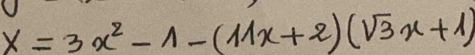 x=3x^2-1-(11x+2)(sqrt(3)x+1)