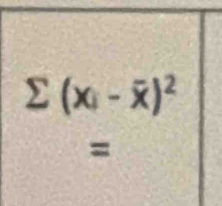 sumlimits (x_i-overline x)^2
=