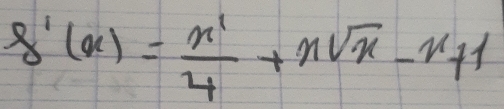 f'(x)= x'/4 +nsqrt(x)-n+1