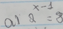 al 2^(x-1)=8