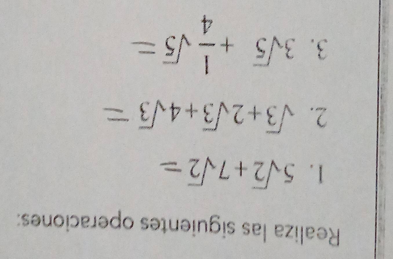 Realiza las siguientes operaciones: 
1. 5√+7√=
2. sqrt(3)+2sqrt(3)+4sqrt(3)
3. 3sqrt(5)+ 1/4 sqrt(5)