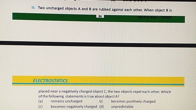 Solved: Two uncharged objects A and B are rubbed against each other ...