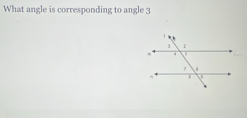 What angle is corresponding to angle 3