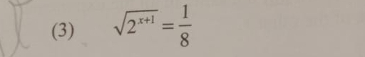 (3) sqrt(2^(x+1))= 1/8 