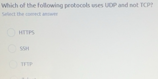 Solved: Which of the following protocols uses UDP and not TCP? Select ...