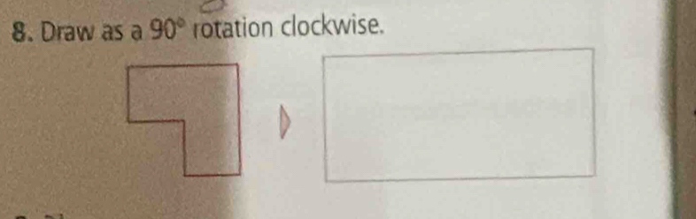 Draw as a 90° rotation clockwise.