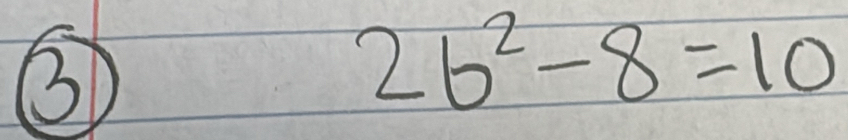 2b^2-8=10