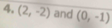 (2,-2) and (0,-1)