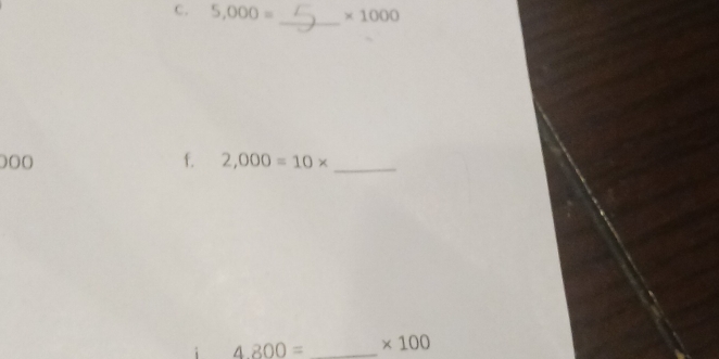 5,000= * 1000
_
000 f. 2,000=10* _
4800= _ * 100