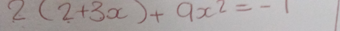 2(2+3x)+9x^2=-1