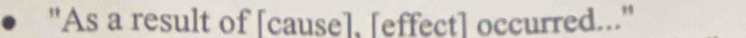 "As a result of [cause], [effect] occurred..."