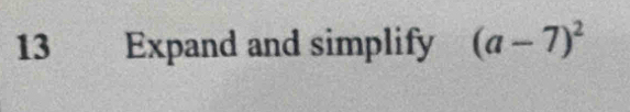 Expand and simplify (a-7)^2