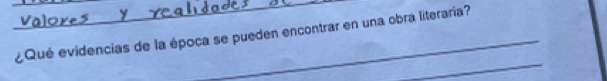 ¿Qué evidencias de la época se pueden encontrar en una obra literaria? 
_