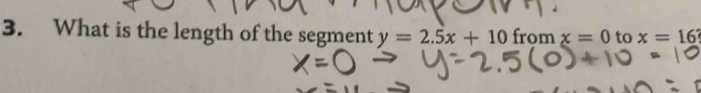 What is the length of the segment y=2.5x+10 from x=0 to x=16?