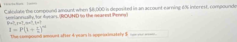 Solved: Fill in the Blank 3 points Calculate the compound amount when ...