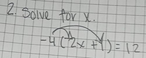 Solve for X.
-4( 1/2 x+y)=12