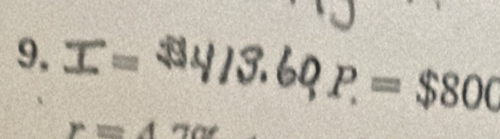 9, T= 13.60P=$800
r=47