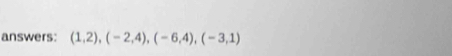 answers: (1,2), (-2,4), (-6,4), (-3,1)