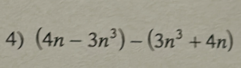 (4n-3n^3)-(3n^3+4n)