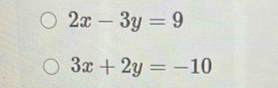 2x-3y=9
3x+2y=-10