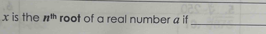 x is the n^(th) root of a real number a if_