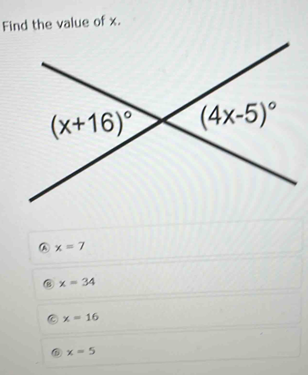 Find the value of x.
A x=7
⑧ x=34
x=16
D x=5