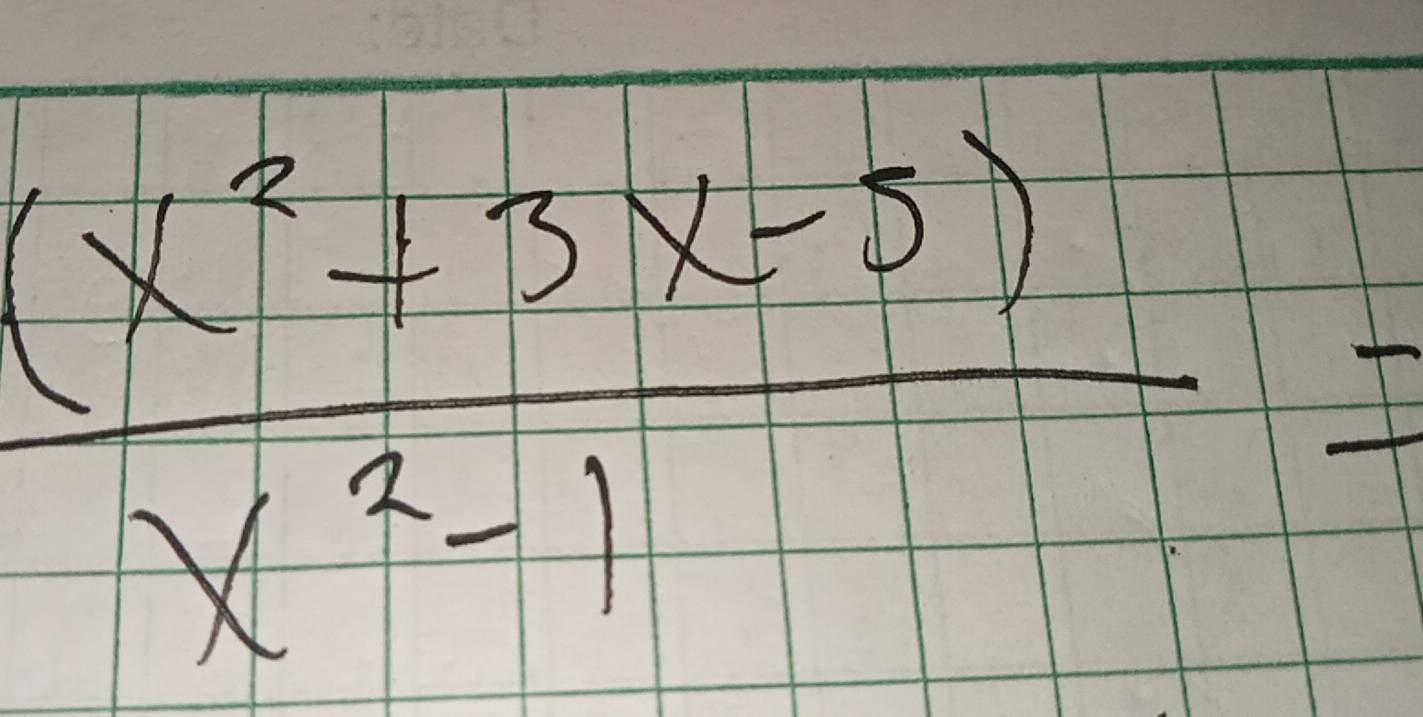  ((x^2+3x-5)!)/x^2-1 