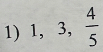 1, 3,  4/5 