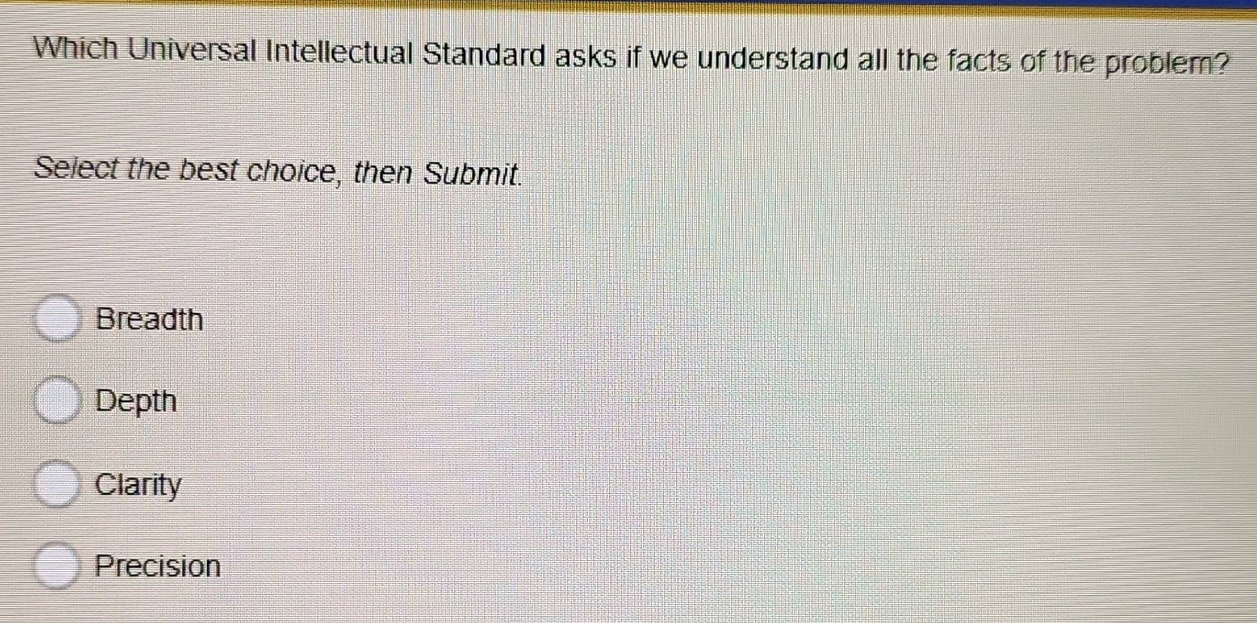 Solved: Which Universal Intellectual Standard asks if we understand all ...