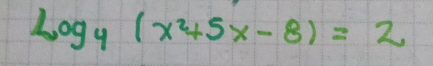 log _4(x^2+5x-8)=2